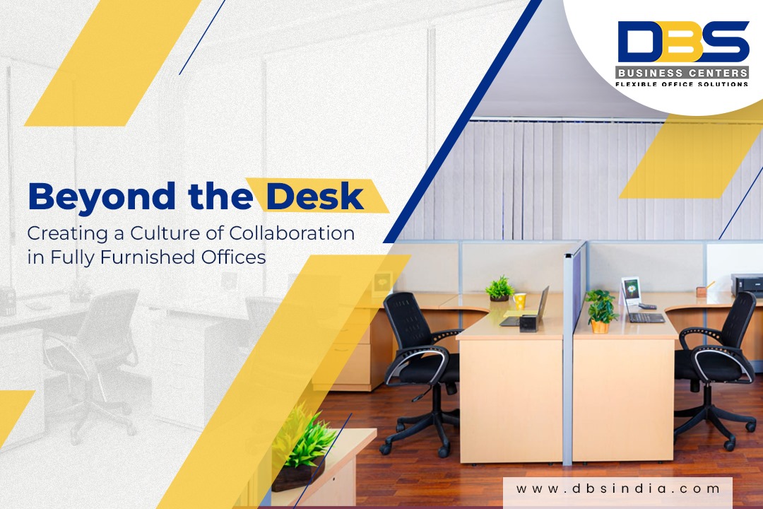 Beyond the Desk: Creating a Culture of Collaboration in Fully Furnished Offices